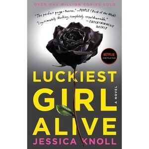 Luckiest Girl Alive -- Jessica Knoll